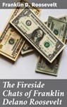 The Fireside Chats of Franklin Delano Roosevelt - Franklin D. Roosevelt - 4064066093068