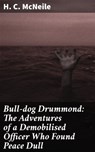 Bull-dog Drummond: The Adventures of a Demobilised Officer Who Found Peace Dull - H. C. McNeile ; Caleb Donovan - 4064066095482