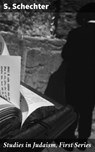 Studies in Judaism, First Series - S. Schechter ; Chloe Fields - 4064066095949
