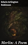 Merlin: A Poem - Edwin Arlington Robinson ; Alexis Prichard - 4064066098834