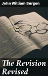 The Revision Revised - John William Burgon ; Zoe Carrington - 4064066100520