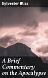 A Brief Commentary on the Apocalypse - Sylvester Bliss - 4064066104092