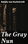 The Gray Nun - Nataly von Eschstruth - 4064066105716