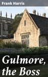 Gulmore, the Boss - Frank Harris - 4064066105990