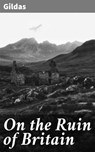 On the Ruin of Britain - Gildas ; Kara Brackley - 4064066106812