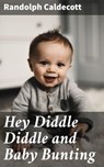 Hey Diddle Diddle and Baby Bunting - Randolph Caldecott ; Colin Fairfax - 4064066106928