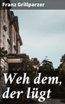 Weh dem, der lügt - Franz Grillparzer ; Ivy Callahan - 4064066108588