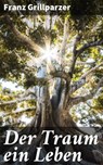 Der Traum ein Leben - Franz Grillparzer ; Ivy Callahan - 4064066108700