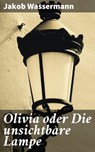 Olivia oder Die unsichtbare Lampe - Jakob Wassermann - 4064066110550