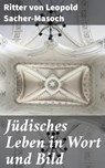 Jüdisches Leben in Wort und Bild - Ritter von Leopold Sacher-Masoch ; Winslow Marsh - 4064066112219