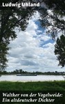 Walther von der Vogelweide: Ein altdeutscher Dichter - Ludwig Uhland ; Sienna Parker - 4064066114305
