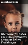 Oberheudorfer Buben- und Mädelgeschichten: Sechszehn heitere Erzählungen - Josephine Siebe - 4064066114428