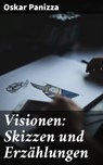 Visionen: Skizzen und Erzählungen - Oskar Panizza - 4064066115623