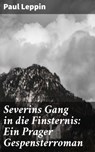 Severins Gang in die Finsternis: Ein Prager Gespensterroman - Paul Leppin ; Sienna Parker - 4064066116019