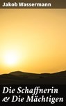 Die Schaffnerin & Die Mächtigen - Jakob Wassermann - 4064066116774