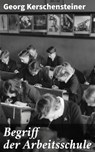 Begriff der Arbeitsschule - Georg Kerschensteiner ; Sienna Parker - 4064066118044