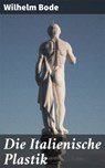 Die Italienische Plastik - Wilhelm Bode - 4064066118518
