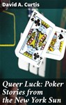 Queer Luck: Poker Stories from the New York Sun - David A. Curtis ; Trevor Bainbridge - 4064066134822
