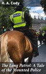 The Long Patrol: A Tale of the Mounted Police - H. A. Cody ; Sean Day - 4064066139032
