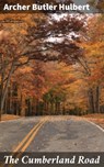 The Cumberland Road - Archer Butler Hulbert ; Logan Lambert - 4064066140311