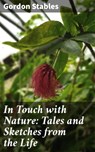 In Touch with Nature: Tales and Sketches from the Life - Gordon Stables - 4064066141486