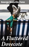 A Fluttered Dovecote - George Manville Fenn - 4064066141677