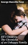 Eli's Children: The Chronicles of an Unhappy Family - George Manville Fenn - 4064066141790