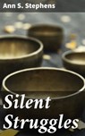 Silent Struggles - Ann S. Stephens - 4064066142100