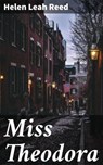 Miss Theodora - Helen Leah Reed - 4064066142421