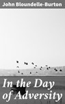 In the Day of Adversity - John Bloundelle-Burton - 4064066143398