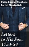 Letters to His Son, 1753-54 - Philip Dormer Stanhope Earl of Chesterfield - 4064066143473