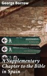 A Supplementary Chapter to the Bible in Spain - George Borrow - 4064066145491