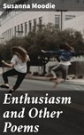 Enthusiasm and Other Poems - Susanna Moodie - 4064066146375