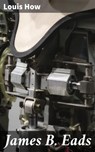 James B. Eads - Louis How ; Ryan Holloway - 4064066146528