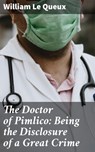 The Doctor of Pimlico: Being the Disclosure of a Great Crime - William Le Queux - 4064066147211