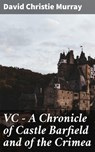 VC — A Chronicle of Castle Barfield and of the Crimea - David Christie Murray - 4064066147266
