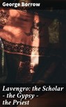 Lavengro: the Scholar - the Gypsy - the Priest - George Borrow - 4064066147655
