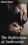 The Reflections of Ambrosine - Elinor Glyn - 4064066149161