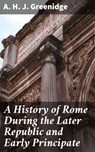 A History of Rome During the Later Republic and Early Principate - A. H. J. Greenidge ; Vanessa Cross - 4064066149420