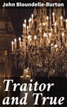 Traitor and True - John Bloundelle-Burton - 4064066152772