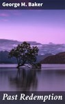 Past Redemption - George M. Baker - 4064066154127