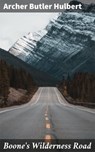 Boone's Wilderness Road - Archer Butler Hulbert ; Logan Lambert - 4064066156985