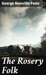 The Rosery Folk - George Manville Fenn - 4064066159412