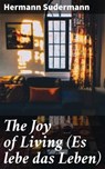 The Joy of Living (Es lebe das Leben) - Hermann Sudermann - 4064066159498