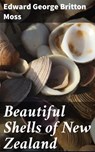 Beautiful Shells of New Zealand - Edward George Britton Moss ; Wren Sharp - 4064066159603