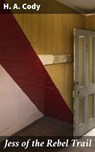 Jess of the Rebel Trail - H. A. Cody ; Sean Day - 4064066164096