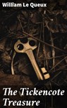 The Tickencote Treasure - William Le Queux - 4064066166618