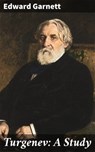 Turgenev: A Study - Edward Garnett ; Fiona Dixon - 4064066166977