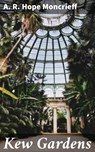 Kew Gardens - A. R. Hope Moncrieff ; Lucas Cross - 4064066167349