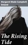 The Rising Tide - Margaret Wade Campbell Deland - 4064066167790
